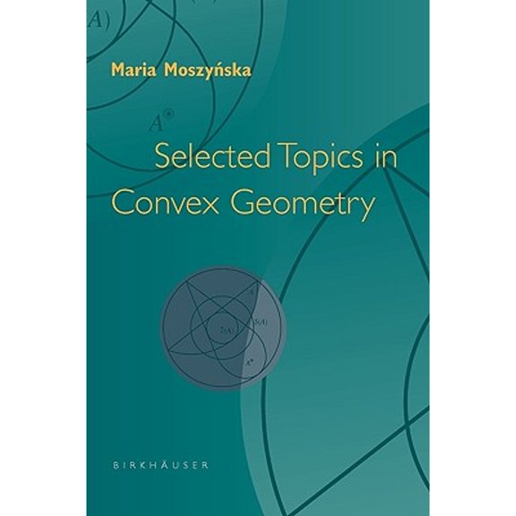 Pre-Owned Selected Topics in Convex Geometry (Paperback 9780817643966) by Maria Moszynska