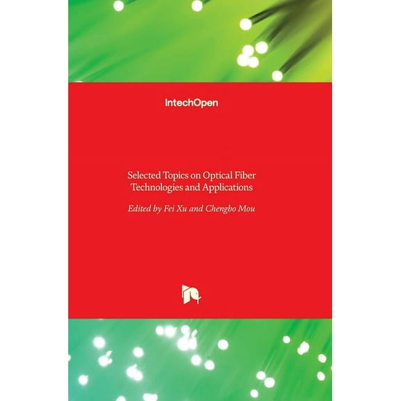 Selected Topics on Optical Fiber Technologies and Applications (Hardcover)