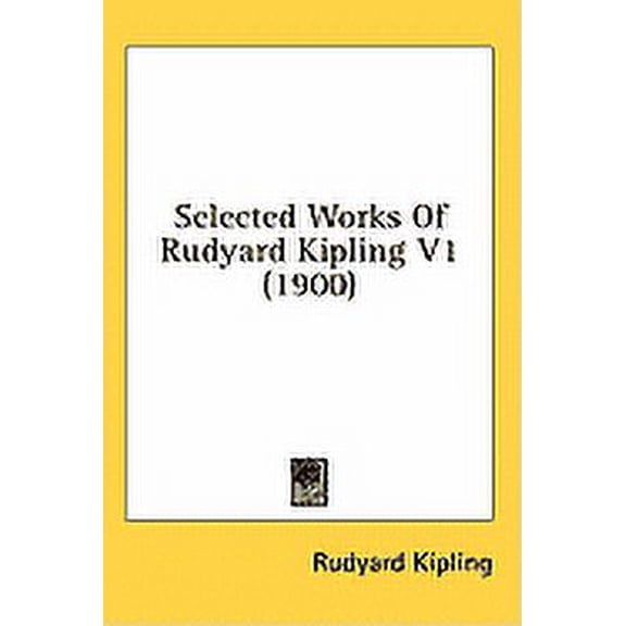 Selected Works Of Rudyard Kipling V1 (1900) (Hardcover)