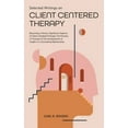 thumbnail image 1 of Selected Writings on Client Centered Therapy: Becoming a Person, Significant Aspects of Client Centered Therapy, The Process of Therapy, and The Development of Insight in a Counseling Relationship (Ha, 1 of 1