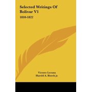 Selected Writings Of Bolivar V1 1810-1822 Hardcover 116168719X 9781161687194 Lecuna, Vicente
