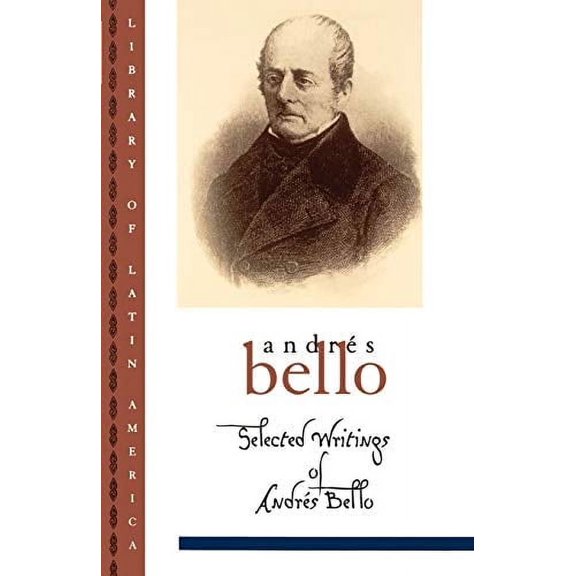 Pre-Owned Selected Writings of Andr S Bello (Paperback) 019510546X 9780195105469