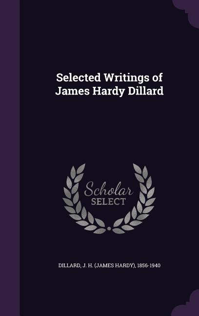 Selected Writings of James Hardy Dillard (Hardcover)
