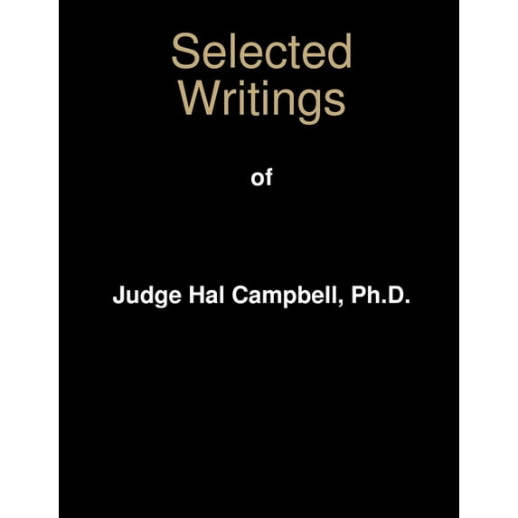 Selected Writings of Judge Hal Campbell, Ph.D., (Paperback)