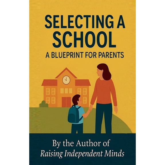 Selecting A School: A Blueprint for Parents, (Paperback)