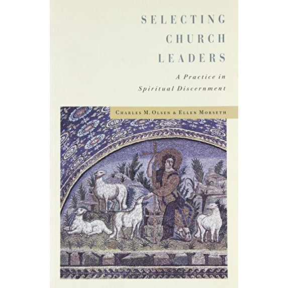 Pre-Owned Selecting Church Leaders: A Practice in Spiritual Discernment (Paperback) 1566992591 9781566992596