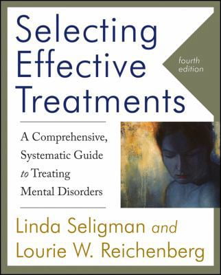 Pre-Owned Selecting Effective Treatments: A Comprehensive, Systematic Guide to Treating Mental Disorders (Paperback) 0470889004 9780470889008