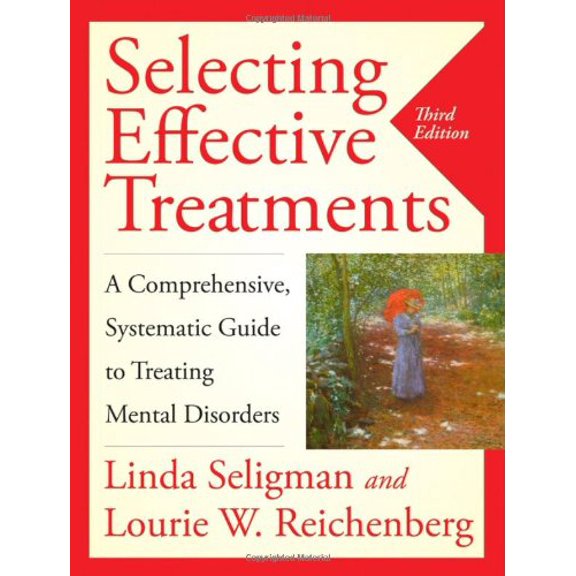 Pre-Owned Selecting Effective Treatments: A Comprehensive, Systematic Guide to Treating Mental Disorders (Paperback) 0787988685 9780787988685