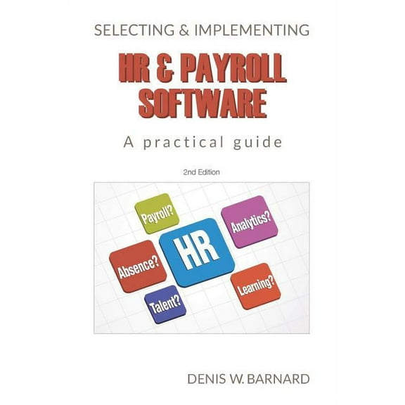 Selecting & Implementing HR & Payroll Software: A Practical Guide, (Paperback)