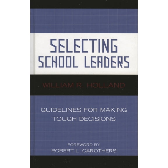 Selecting School Leaders : Guidelines for Making Tough Decisions (Paperback)