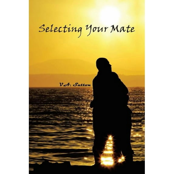 Selecting Your Mate: Second Edition, (Paperback)