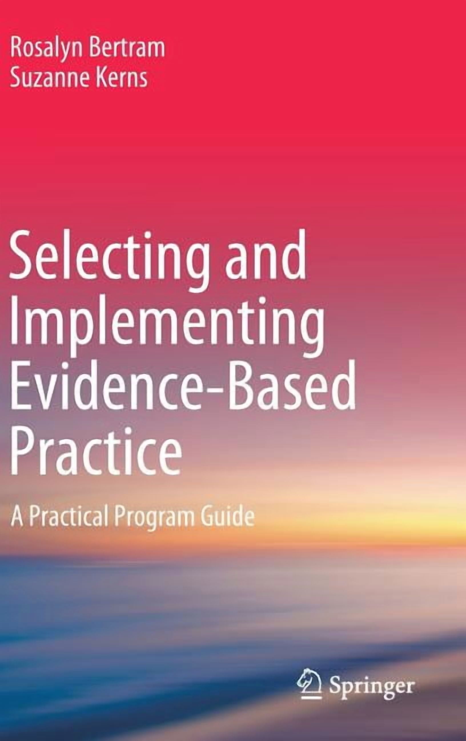 Selecting and Implementing Evidence-Based Practice: A Practical Program ...