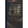 thumbnail image 1 of A Selection of Leading Cases On Pleading and Parties to Actions (Hardcover), 1 of 1
