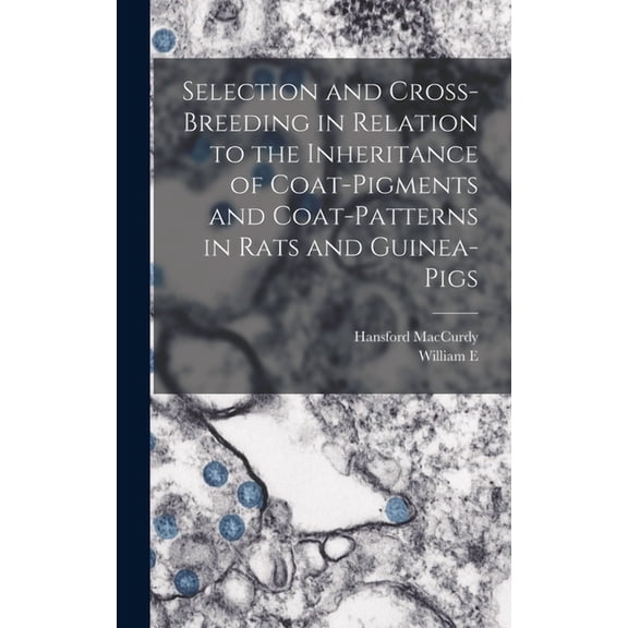 Selection and Cross-breeding in Relation to the Inheritance of Coat-pigments and Coat-patterns in Rats and Guinea-pigs (Hardcover)