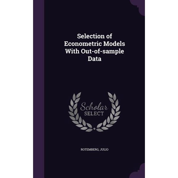 Selection of Econometric Models With Out-of-sample Data (Hardcover)