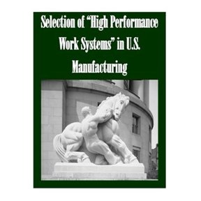 Pre-Owned Selection of High Performance Work Systems in U.S. Manufacturing