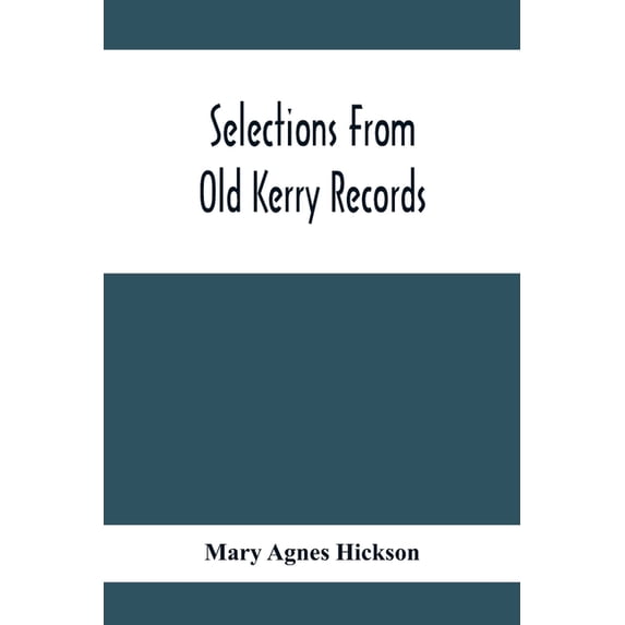 Selections From Old Kerry Records: Historical And Genealogical: With Introductory Memoir, Notes And Appendix, (Paperback)
