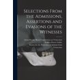thumbnail image 1 of Selections From the Admissions, Assertions and Evasions of the Witnesses (Paperback), 1 of 1