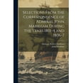 thumbnail image 1 of Selections From the Correspondence of Admiral John Markham During the Years 1801-4 and 1806-7 (Paperback), 1 of 1