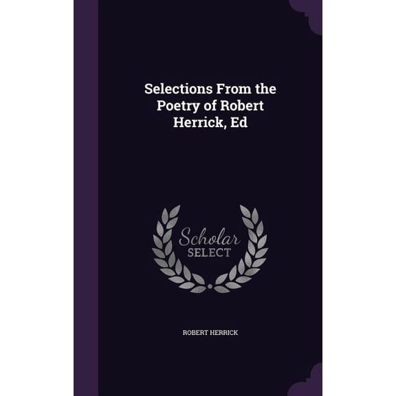 Selections From the Poetry of Robert Herrick, Ed (Hardcover)