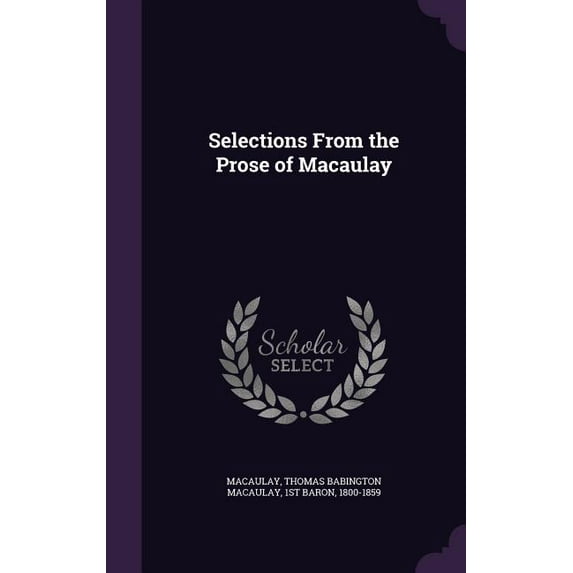 Selections From the Prose of Macaulay (Hardcover)