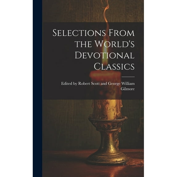 Selections From the World's Devotional Classics, (Hardcover)
