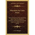thumbnail image 1 of Selections For Latin Prose : With Occasional Critical Questions, Taken From The Woolwich, Sandhurst, And Direct Examination Papers, And Other Sources (1870) (Paperback), 1 of 1