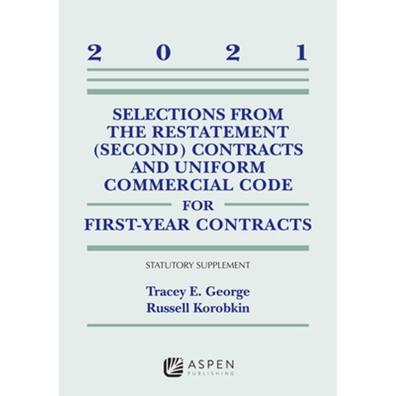 Pre-Owned Selections from the Restatement (Second) Contracts and Uniform Commercial Code for First-Year Contracts: 2021 Statutory Supplement (Paperback) 1543844553 9781543844559
