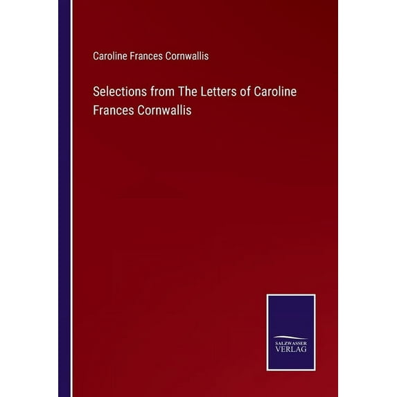 Selections from The Letters of Caroline Frances Cornwallis