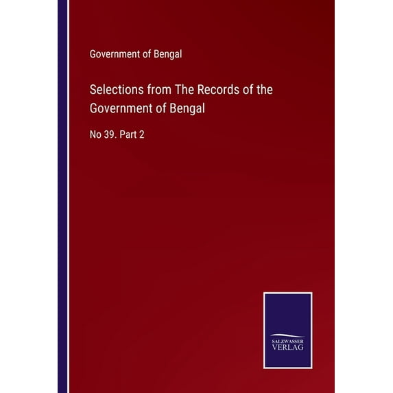 Selections from The Records of the Government of Bengal:No 39. Part 2