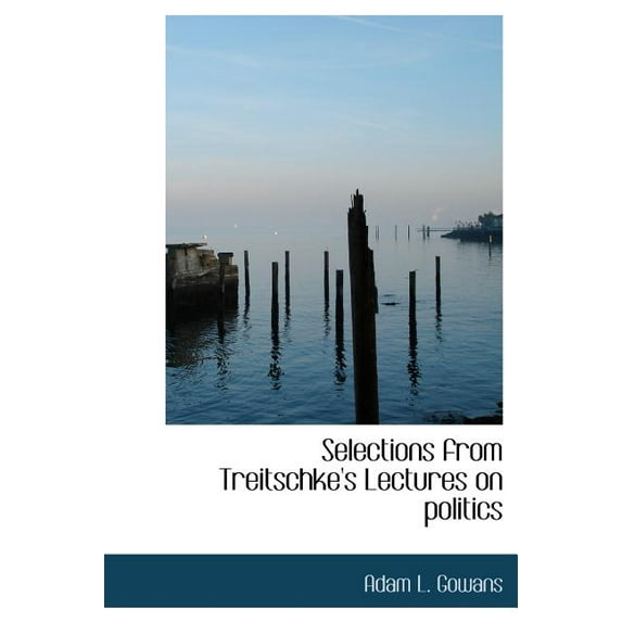 Selections from Treitschke's Lectures on Politics (Hardcover)