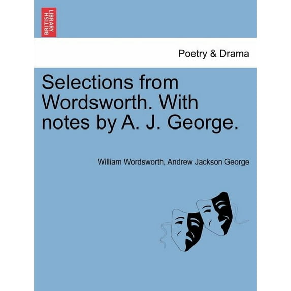 Selections from Wordsworth. With Notes by A. J. George. (Paperback)