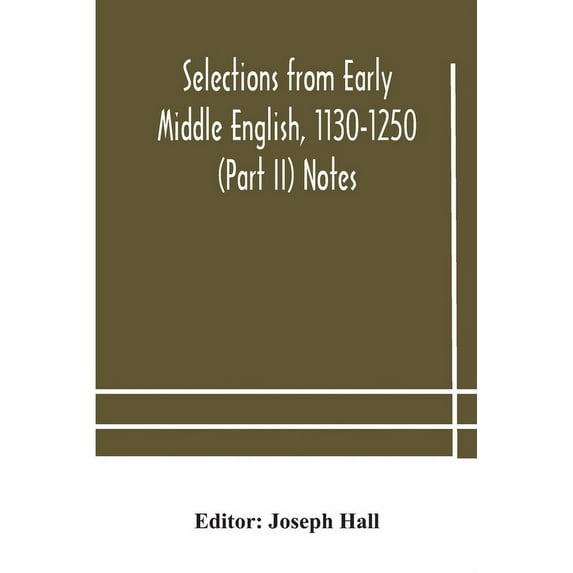Selections From Early Middle English, 1130-1250 (Part Ii) Notes, (Paperback)