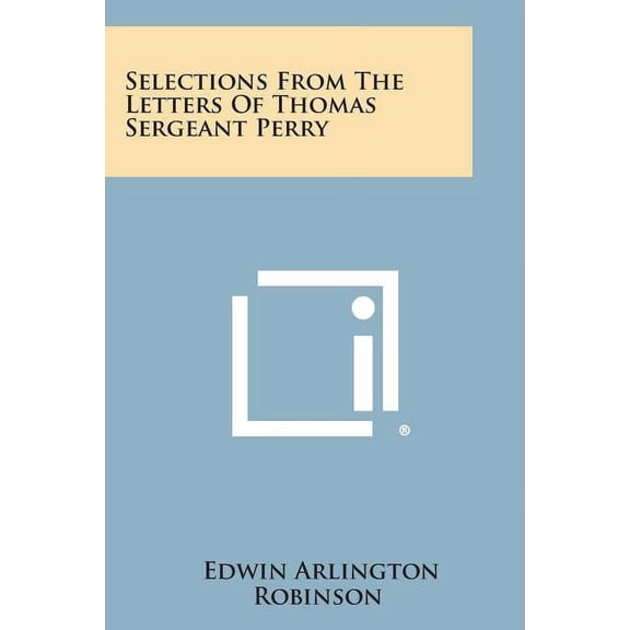 Selections from the Letters of Thomas Sergeant Perry
