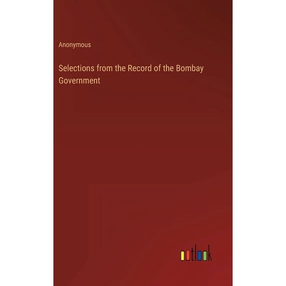 Selections from the Record of the Bombay Government (Hardcover)
