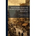thumbnail image 1 of Selections From the Works of Jean-Jacques Rousseau (Paperback), 1 of 1