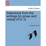 Selections from the Writings [in Prose and Verse] of G. G. Paperback