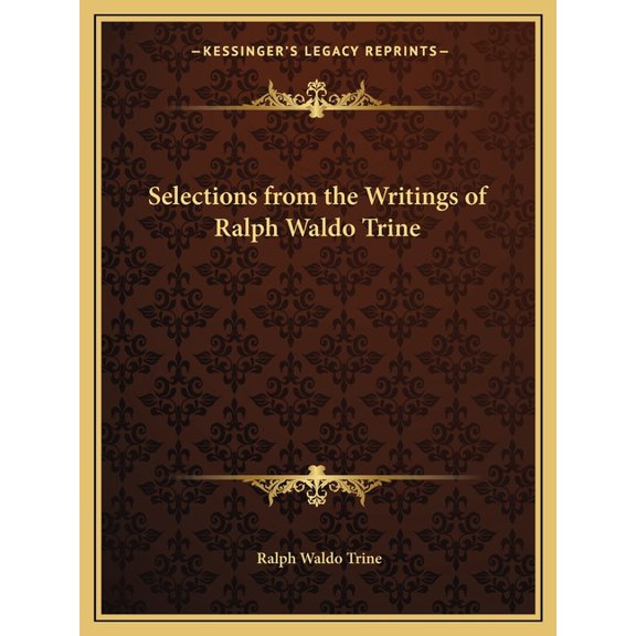 Selections from the Writings of Ralph Waldo Trine (Paperback)