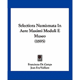 thumbnail image 1 of Selectiora Numismata in Aere Maximi Moduli E Museo (1695) Paperback, 1 of 1