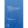 thumbnail image 1 of Selective Conscientious Objection: Accommodating Conscience And Security, (Paperback), 1 of 1
