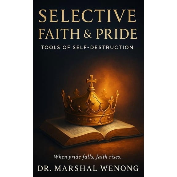 Selective Faith & Pride: Tools of Self-Destruction, (Hardcover)
