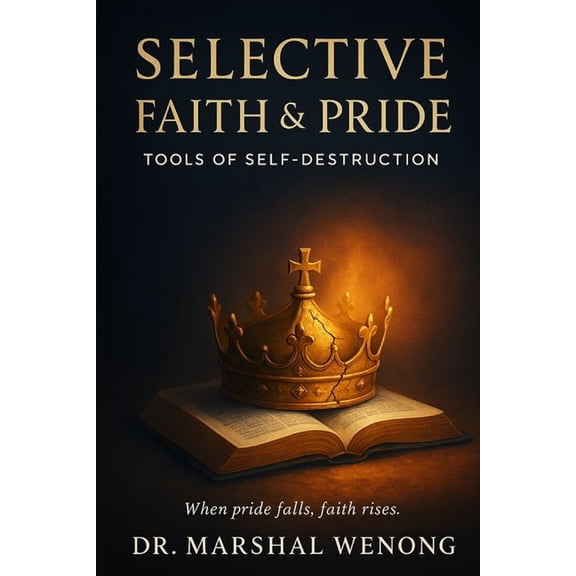 Selective Faith & Pride: Tools of Self-Destruction, (Paperback)