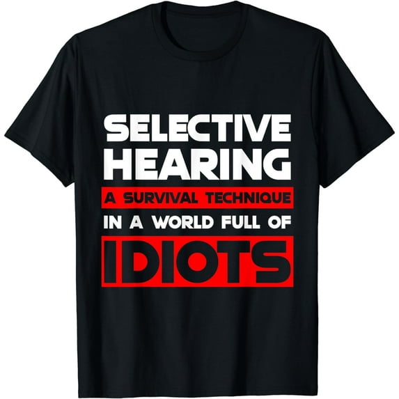 Selective Hearing A Survival Technique T-Shirt