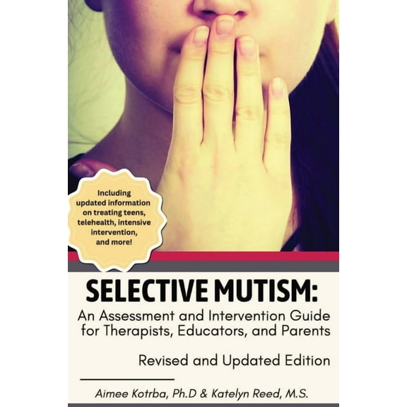 Selective Mutism: An Assessment and Intervention Guide for Therapists, Educators, and Parents: Revised and Updated Editi, (Paperback)