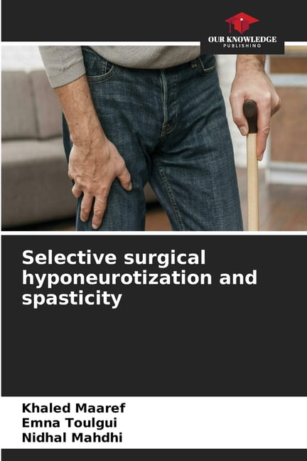 Selective surgical hyponeurotization and spasticity, (Paperback)
