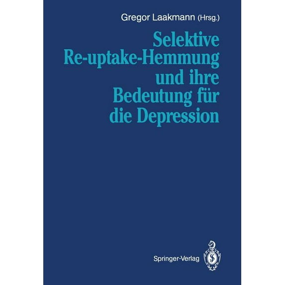Selektive Re-Uptake-Hemmung Und Ihre Bedeutung Für Die Depression, (Paperback)