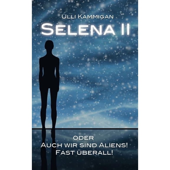 Selena II oder Auch wir sind Aliens! Fast berall!, (Paperback)