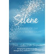 Selene Goddess of the Moons Secret Light, Paperback