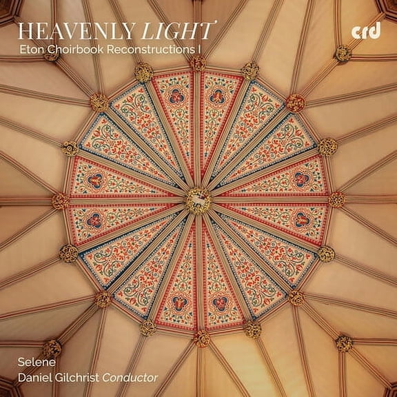 Selene - Heavenly Light - Eton Choirbook Reconstructions I - Music & Performance - CD