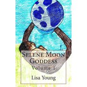 Selene Moon Goddess Selene Moon Goddess Volume 1 Paperback